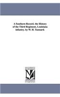 A Southern Record. the History of the Third Regiment, Louisiana infantry. by W. H. Tunnard.