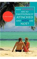 Why Women Are So Emotionally Attached and Men Are Not?