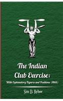 Indian Club Exercise: With Explanatory Figures and Positions (1866)