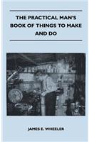 Practical Man's Book Of Things To Make And Do