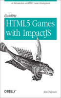 Building HTML5 Games with ImpactJS: An Introduction on HTML5 Game Development