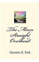 Moon Straight Overhead