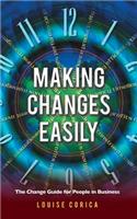 Making Changes Easily: The Change Guide for People in Business(English)