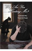 Why Are You Hurting Me?