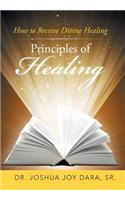 Principles of Healing: How to Receive Divine Healing