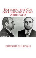 Rattling the Cup on Chicago Crime. Abridged
