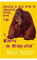 I wanted an Orang-utan