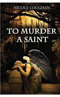 To Murder a Saint: (Saints)