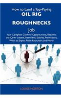 How to Land a Top-Paying Oil Rig Roughnecks Job: Your Complete Guide to Opportunities, Resumes and Cover Letters, Interviews, Salaries, Promotions, Wh(English)