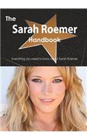 The Sarah Roemer Handbook - Everything You Need to Know about Sarah Roemer: (English)