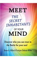 Meet the Secret Inhabitants of Your Mind: Discover Who You Can Trust in the Battle for Your Soul