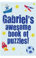 Gabriel's Awesome Book Of Puzzles!: Children's puzzle book containing 20 unique personalised puzzles as well as a mix of 80 other fun puzzles