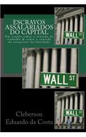 Escravos Assalariados do Capital: Um estudo sobre o sentido do trabalho e sobre o sentido da conquista da liberdade(Portuguese)