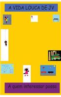 A vida Louca de JV