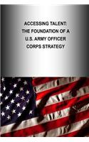 Accessing Talent: The Foundation Of A U.S. Army Officer Corps Strategy