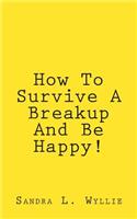 How To Survive A Breakup
