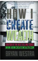 How I Create Wealth