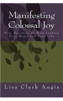 Manifesting Colossal Joy: 5 Practices to Help Lighten Your Heart and Your Life(English)