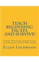 Teach Beginning ESL/EFL and Survive!