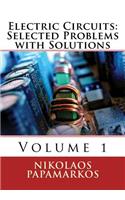 Electric Circuits: Selected Problems with Solutions: Volume 1