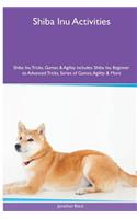 Shiba Inu Activities Shiba Inu Tricks, Games & Agility. Includes: Shiba Inu Beginner to Advanced Tricks, Series of Games, Agility and More