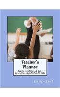 Teacher's Planner 2016-2017: Yearly, monthly and daily pages PLUS register/markbooks