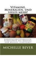 Vitamine, Mineralien, und vieles mehr!