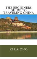 The Beginners Guide to Traveling China