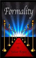 Formality: Life Beyond the Velvet Ropes