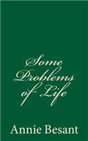 Some Problems of Life