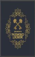Erwin's Password Logbook: Username & Password Keeper (Internet Password Organizer)(Internet Address And Password Logbook) (Username And Password Book) 5"x8" 50 Pages Includin