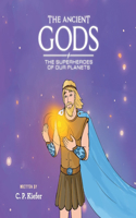 Ancient Gods; The Superheros of Our Planets