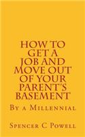 How To Get A job and Move Out of Your Parent's Basement