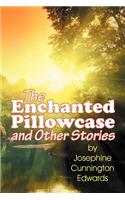 The Enchanted Pillowcase and Other Stories