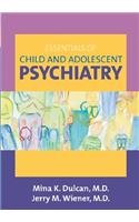 Essentials of Child and Adolescent Psychiatry