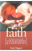 Heart of Faith: A Field Guide for Catechumens and Candidates