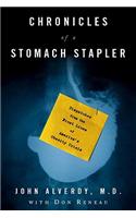 Chronicles of a Stomach Stapler: Dispatches from the Front Lines of America's Obesity Crisis(English)