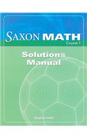 Saxon Math Course 1 Solutions Manual: Solution Manual Grade 6 2007(Saxon Math Course 1)