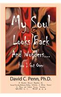 My Soul Looks Back and Wonders... How I Got Over