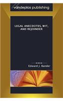 Legal Anecdotes, Wit, and Rejoinder