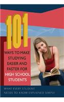 101 Ways to Make Studying Easier and Faster for High School Students