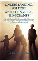 Understanding, Helping, and Counseling Immigrants