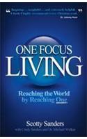 One Focus Living: Reaching the World by Reaching One