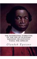 Interesting Narrative of the Life of Olaudah Equiano, or Gustavus Vassa, the African