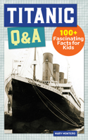 Titanic Q&A: 175+ Fascinating Facts for Kids(History Q&A)