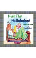 Hush That Hullabaloo!