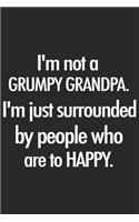 I'm not a grumpy grandpa. I'm just surrounded by people who are to happy: A beautiful line journal and fathers day gift journal book and Birthday gift Journal about your Grandpa/Granddaddy/Nana/Grandfather