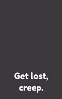 Get Lost Creep Notebook