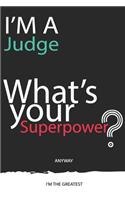 I'm a Judge What's Your Superpower ? Unique customized Gift for Judge profession - Journal with beautiful colors, 120 Page, Thoughtful Cool Present for Judge ( Judge notebook)