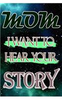Mom I Want To Hear Your Story